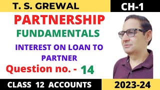 PARTNERSHIP FUNDAMENTALS TSGrewal Ch1 Que no 14 Interest On Loan To Partner  Class 12accounts [upl. by Benedikta]