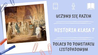 Historia klasa 7 Polacy po powstaniu listopadowym Uczymy się razem [upl. by Ejroj940]