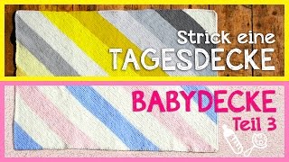 Tagesdecke  Babydecke stricken Teil 3 [upl. by Attenev967]