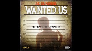 Joc Da Parona  Wanted Us Slowed amp Throwed [upl. by Eseilana666]