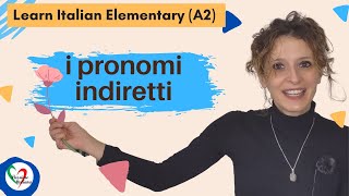 10 Learn Italian Elementary A2 I pronomi indiretti Indirect object pronouns [upl. by Filide497]