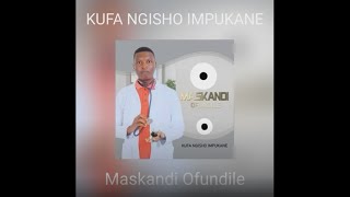 MASKANDI OFUNDILE  NGIFUQUZA ONGIFUQUZAYO 2022 [upl. by Frederique331]