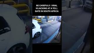 Viral Hijacking At A Toll Gate In South Africa [upl. by Anikehs]