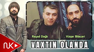 Resad Dagli ft Vuqar Bileceri  Vaxtin Olanda 2024 Remix  Ayxan Deniz [upl. by Silvio725]