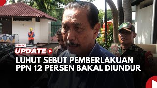 Soal Pemberlakuan PPN 12 Persen Tahun Depan Luhut Bakal Diundur [upl. by Dorsey]