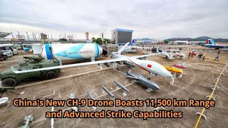 Chinas New CH 9 Drone Boasts 11500 km Range and Advanced Strike Capabilities [upl. by Eelek]