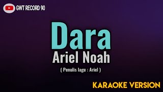 Ariel Noah  Dara  Karaoke [upl. by Lilahk]