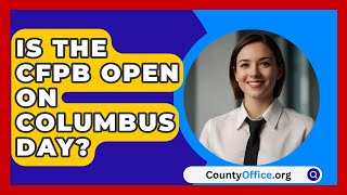 Is The CFPB Open On Columbus Day  CountyOfficeorg [upl. by Strickman]