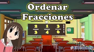 Ordenar Fracciones  Ejercitando con EL TEACHER [upl. by Esined]