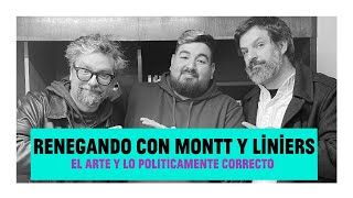 RENEGANDO CON LINIERS Y MONTT EL ARTE Y LO POLÍTICAMENTE CORRECTO [upl. by Vivian]