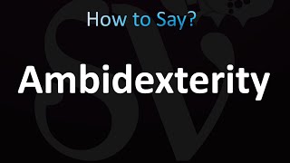 How to Pronounce Ambidexterity correctly [upl. by Entruoc]