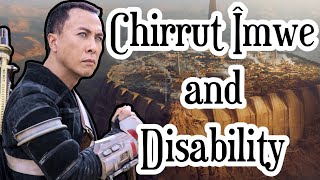 Chirrut Îmwe vs Disability Tropes [upl. by Aramoj]