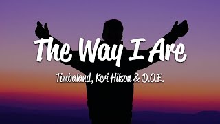 Timbaland  The Way I Are Lyrics ft Keri Hilson DOE [upl. by Zandra]