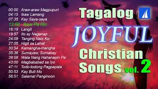 Tagalog Joyful Christian Songs 2 Nonstop [upl. by Ennazus]