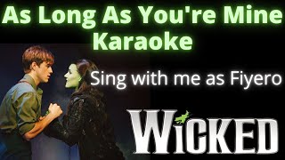 As Long As Youre Mine Karaoke Elphaba only Sing with me as Fiyero From Wicked [upl. by Artim]