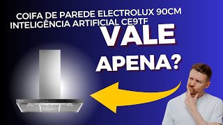 Coifa de Parede Electrolux 90cm Inox Experience com Inteligência Artificial e Alto Poder Sucção CE9T [upl. by Ileray138]