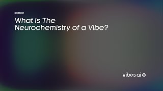 The Neurochemistry of a Vibe [upl. by Atirb]