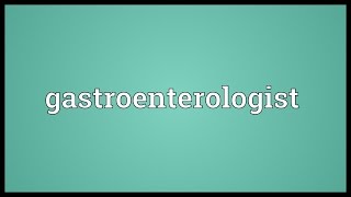 Gastroenterologist Meaning [upl. by Valaree]