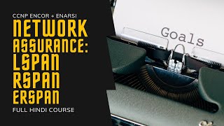 243 CCNP Encore  Enarsi  Network Assurance  LSPAN RSPAN ERSPAN Concepts  CCNP Full Course [upl. by Finbar]