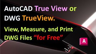 AutoCAD True View or DWG TrueView  View Measure and Print DWG Files for Free [upl. by Buyers]