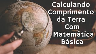 Comprimento da Terra  Como Eratóstenes Calculou [upl. by Neira]