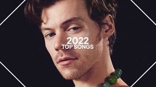 top songs of 2022 [upl. by Burnsed]