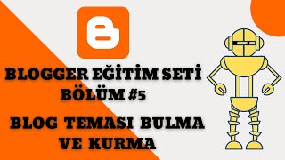 Blogger Eğitim Seti 2021  Bölüm 5 Ücretsiz Blog Teması Nasıl Bulunur ve Kurulur [upl. by Ynez]