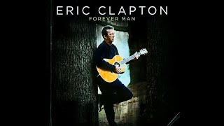 Eric Clapton  Forever Man 4KLyrics [upl. by Hylan]