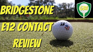 Bridgestone E12 Contact Golf Ball Review [upl. by Hartill498]