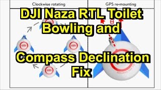 DJI NAZA RTH Toilet Bowling Effect and Compass Declination Fix [upl. by Ardine]