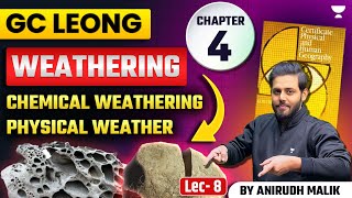 Geography Weathering Chemical Weathering amp Physical Weather  GC Leong Series  UPSC Prelims 2025 [upl. by Hallie]