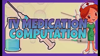 IV MEDICATION COMPUTATIONS [upl. by Ahrat]