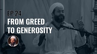 From Greed to Generosity  Shaykh Mokhtar Maghraoui Ep 24 [upl. by Pantheas]