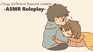 ASMR Clingy Girlfriend Requires Cuddles needy snuggles rambling [upl. by Kendell]