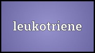 Leukotriene Meaning [upl. by Rhodes]