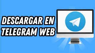 Como descargar en Telegram Web GUÍA COMPLETA [upl. by Ahsan]