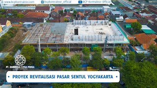 PROYEK REVITALISASI PASAR SENTUL YOGYAKARTA  PT BHINNEKA CITRA PRIMA BCP JOGJA [upl. by Nnod]