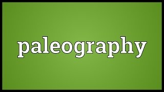 Paleography Meaning [upl. by Jarvey280]