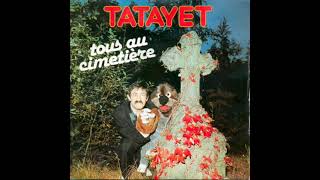 Tatayet  Tous au cimetière  1986 [upl. by Slayton]