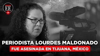 Asesinan a Lourdes Maldonado la periodista que le pidió protección a AMLO en 2019  El Espectador [upl. by Bel482]