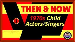 1970s Child entertainers  Then amp Now 1 [upl. by Yellah697]