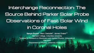 Solar Wind Exploration Interchange Reconnection Sanya Gupta  TREND REU 2024 [upl. by Aerahs]