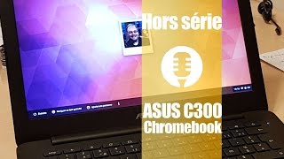 Chromebook Asus C300 présentation [upl. by Kass]