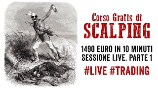 Corso Gratis di Scalping 1490 euro in 10 minuti Sessione Live Parte 1 live trading [upl. by Hedveh]