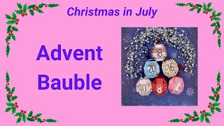 Christmas in July Advent Bauble [upl. by Ansilme]