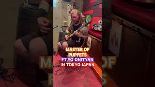 I played master of puppets in Tokyo with YoOnityan [upl. by Nalliuq]