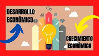 DESARROLLO ECONÓMICO Y CRECIMIENTO ECONÓMICO [upl. by Kazmirci]