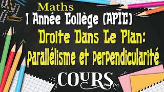 Cours  Droite Dans Le Plan Parallélisme Et Perpendicularité 1 Année Collège APIC Mathématiques [upl. by Yirinec428]