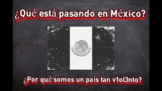 ¿Qué está pasando en México [upl. by Charters554]