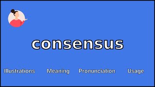 CONSENSUS  Meaning and Pronunciation [upl. by Wyck566]